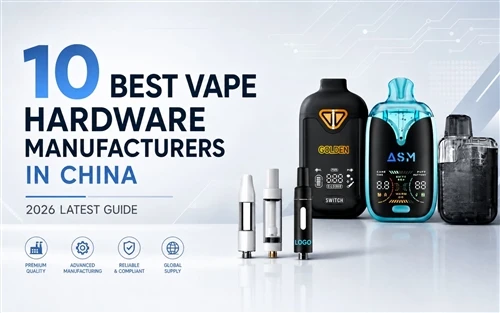 10 بهترین تولید کننده سخت افزار Vape در چین: آخرین راهنمای 2026